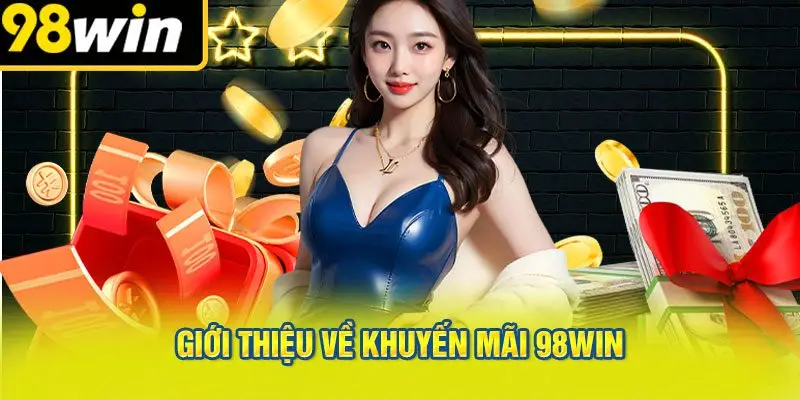 Giới Thiệu Về Khuyến Mãi 98win
