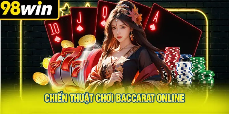 Cách Chơi Baccarat Online Cơ Bản