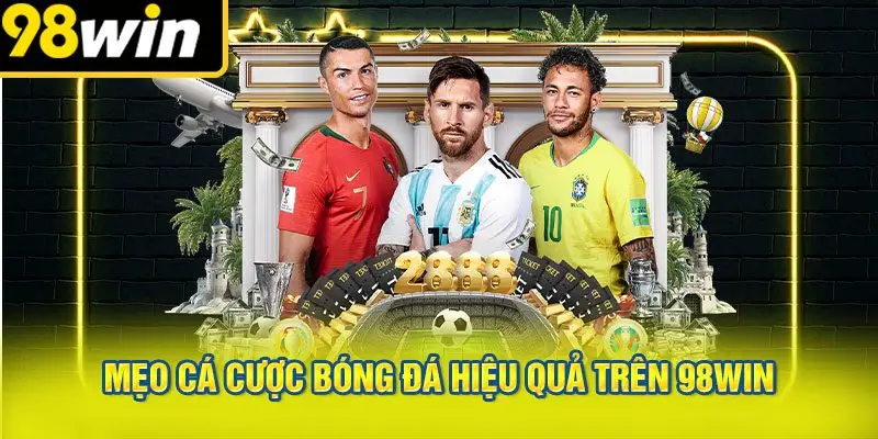 Mẹo Cá Cược Bóng Đá Hiệu Quả Trên 98win