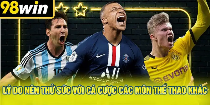 Lý do nên thử sức với cá cược các môn thể thao khác