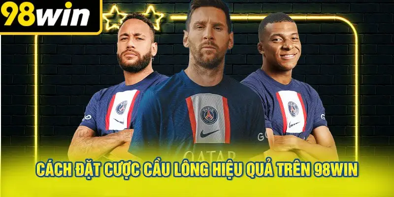 Cách đặt cược cầu lông hiệu quả trên 98win