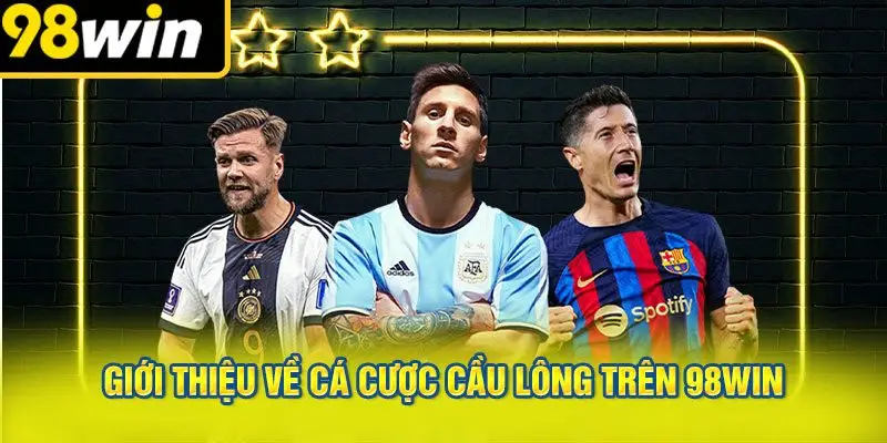 Giới thiệu về cá cược cầu lông trên 98win