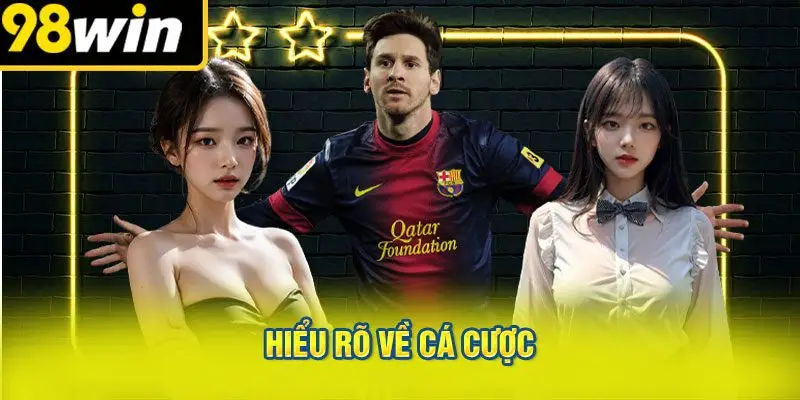 Hiểu Rõ Về Cá Cược