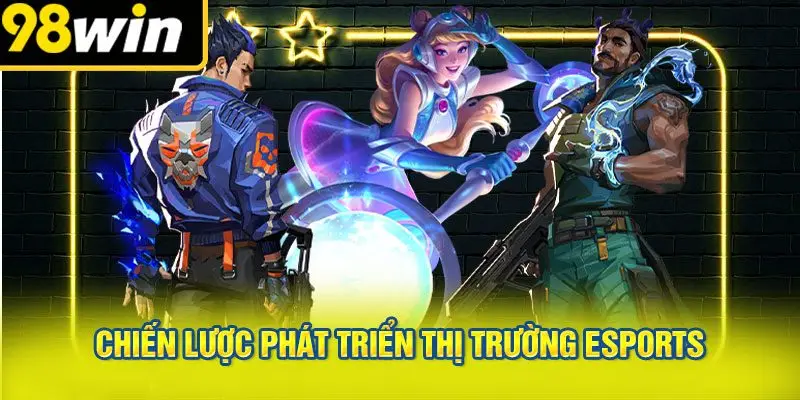 Chiến Lược Phát Triển Thị Trường Esports
