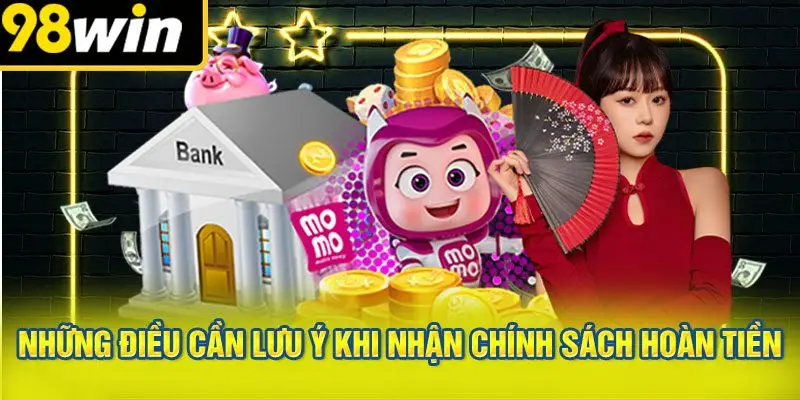 Những Điều Cần Lưu Ý Khi Tham Gia Chính Sách Hoàn Tiền