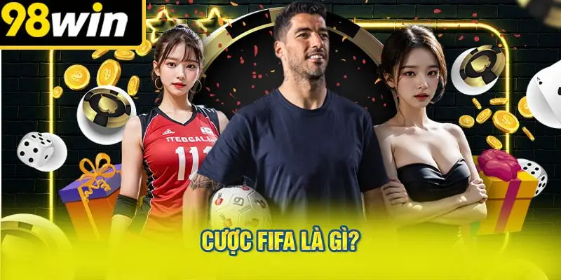 Cược FIFA Là Gì?