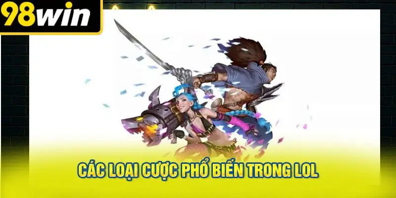 Các loại cược phổ biến trong LOL