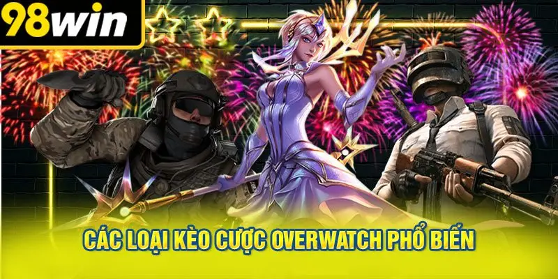 Các Loại Kèo Cược Overwatch Phổ Biến