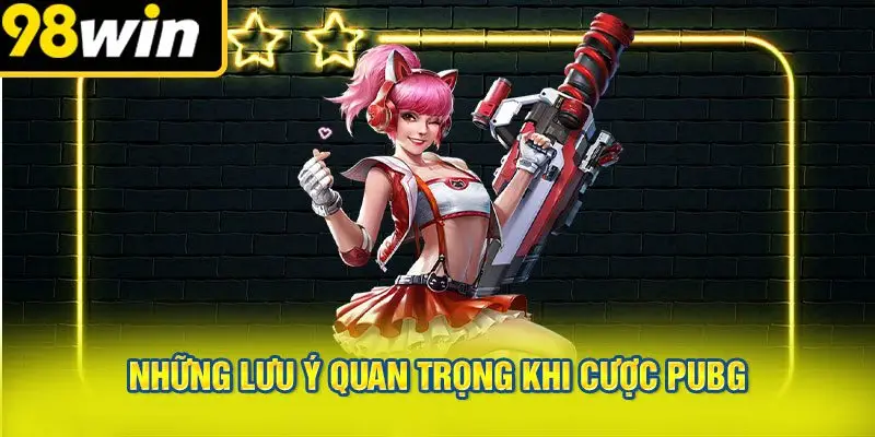 Những Lưu Ý Quan Trọng Khi Cược PUBG