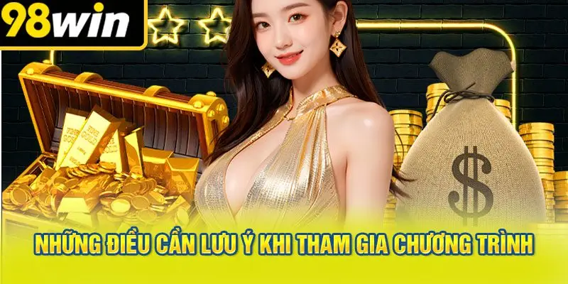 Những Điều Cần Lưu Ý Khi Tham Gia Chương Trình