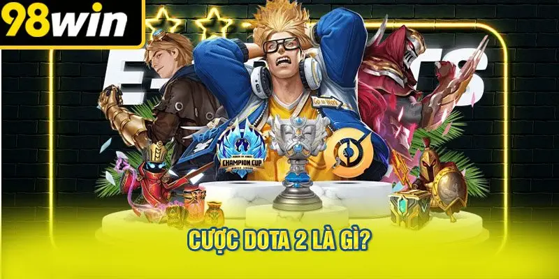 Cược Dota 2 Là Gì?
