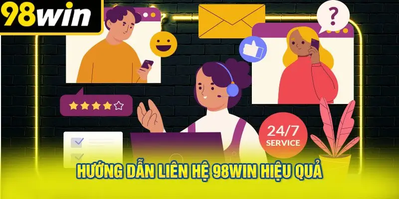 Hướng Dẫn Liên Hệ 98win Hiệu Quả
