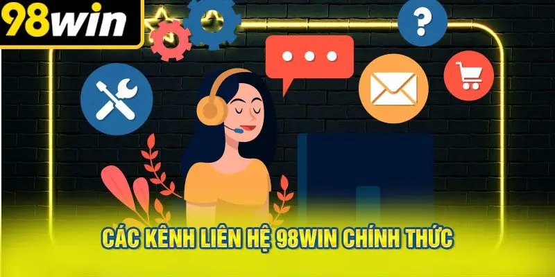 Các Kênh Liên Hệ 98win Chính Thức