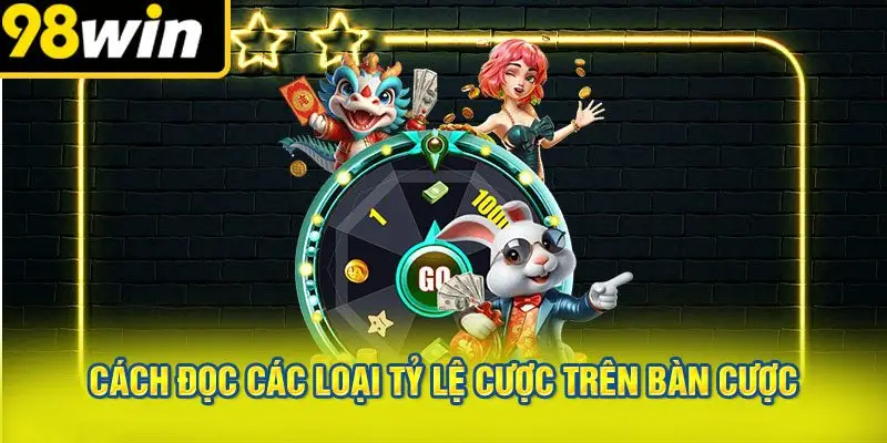 Cách Đọc Các Loại Tỷ Lệ Cược Trên Bàn Cược