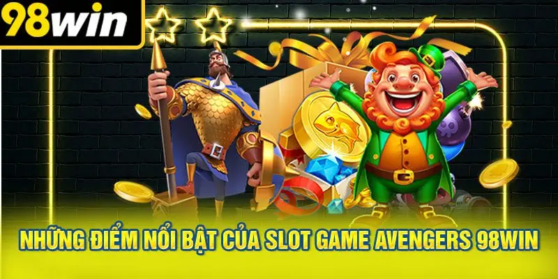 Những Điểm Nổi Bật Của Slot Game Avengers 98WIN
