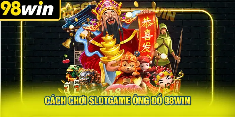 Cách Chơi Slotgame Ông Đồ 98WIN