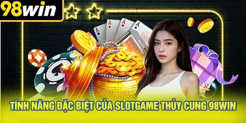 Tính Năng Đặc Biệt Của Slotgame Thủy Cung 98WIN